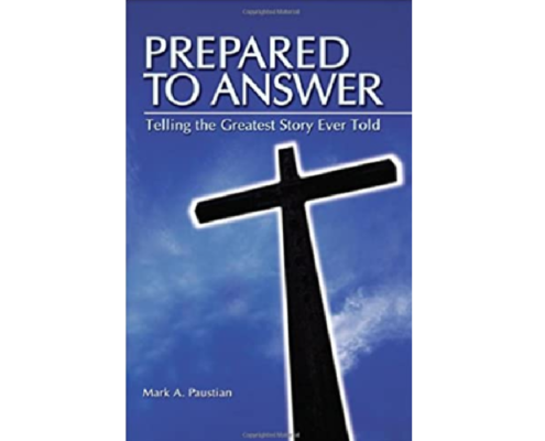 Prepared to Answer: Telling the Greatest Story Ever Told By Mark A. Paustian on listen.wels.net
